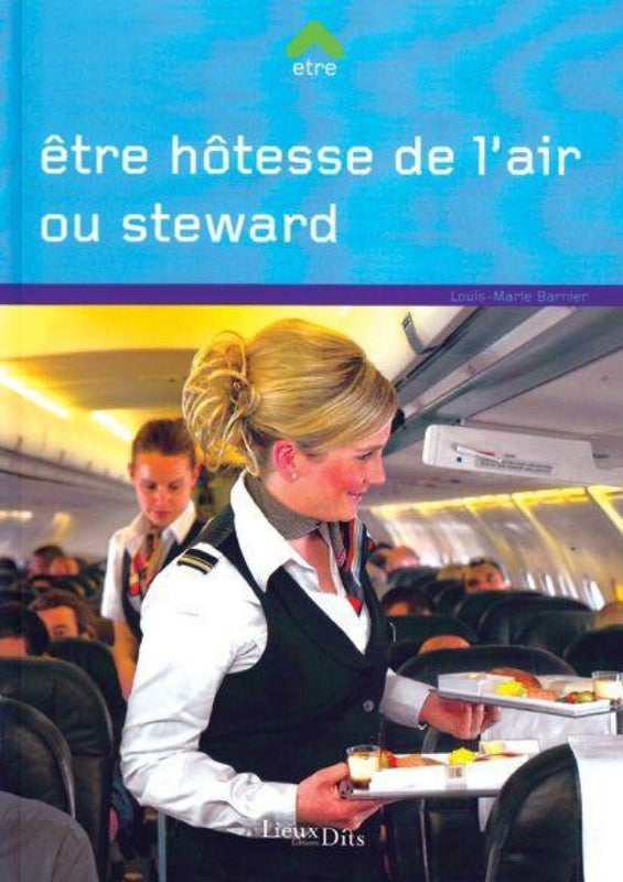 Être hôtesse de l'air ou steward par Louis-Marie Barnier aux éditions Lieux Dits