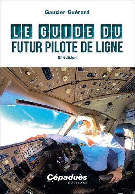 Première de couverture du livre Le Guide du futur pilote de ligne, duxième édition par Gautier Guérard aux éditions Cépaduès