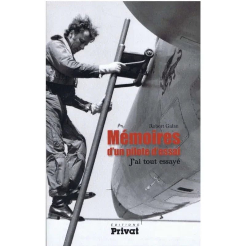 Mémoires d'un pilote d'essai, j'ai tout essayé parRobert Galan aux éditions Privat