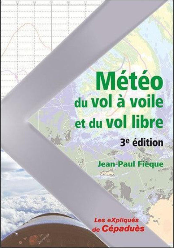 Météo du vol à voile et du vol libre de Jean-Paul Fièque