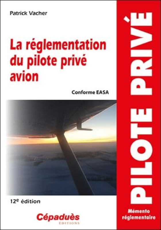 La règlementation du pilote privé avion - Patrick Vacher