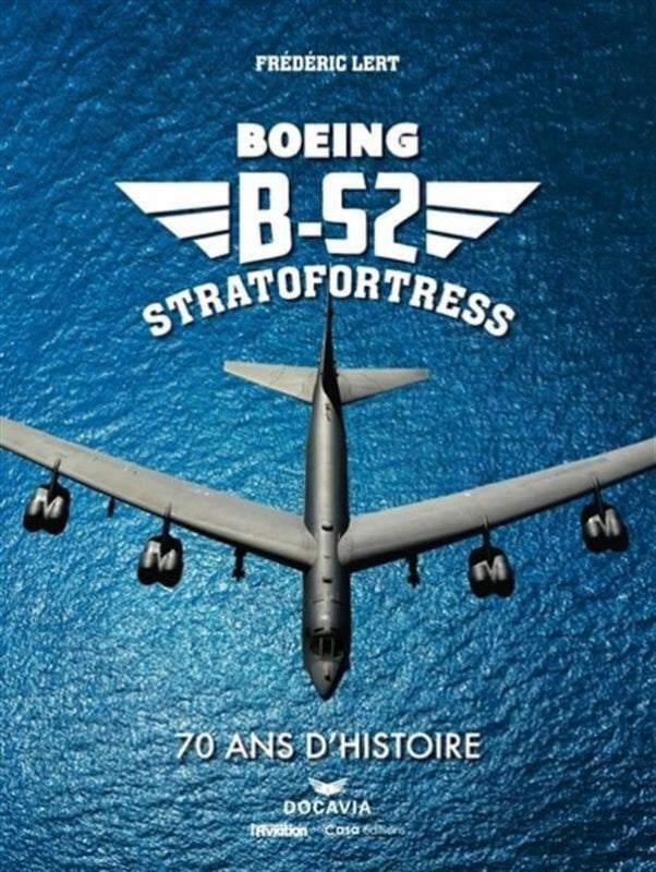 B52 Stratofortress : 70 ans d'histoire - Frédéric Lert ROMAN ET NARRATION Casa Editions