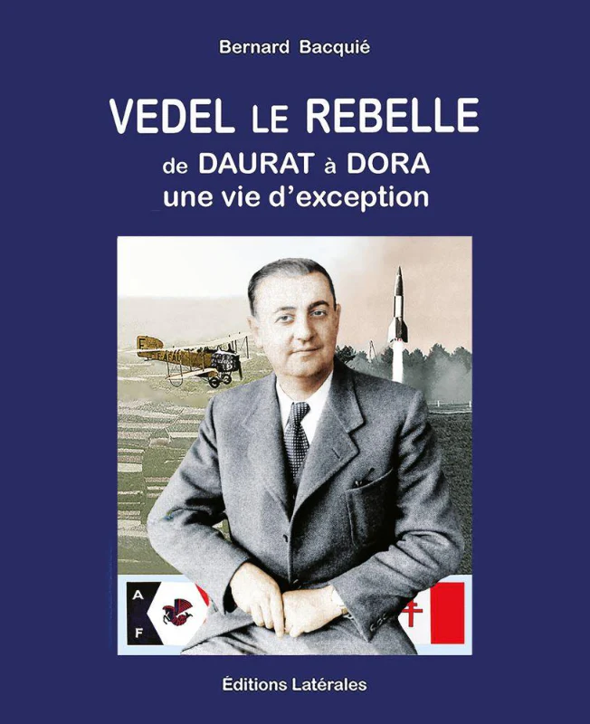 Vedel le rebelle de Daurat à Dora, une vie d'exception par Bertrand Bacquié aux éditions Latérales