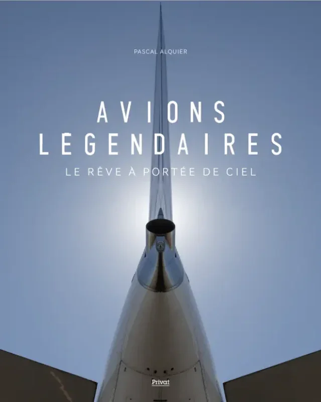 avions légendaires, le rêve a portée de ciel par Pascal Alcquier