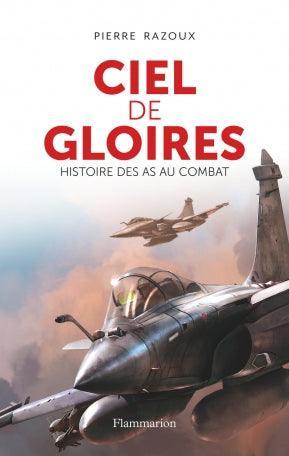 Ciel de gloires : Histoire des as au combat - Pierre Razoux