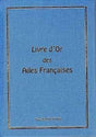 LIVRE D'OR DES AILES FRANCAISES - Yves Saint-Yves ROMAN ET NARRATION Yves Saint-Yves