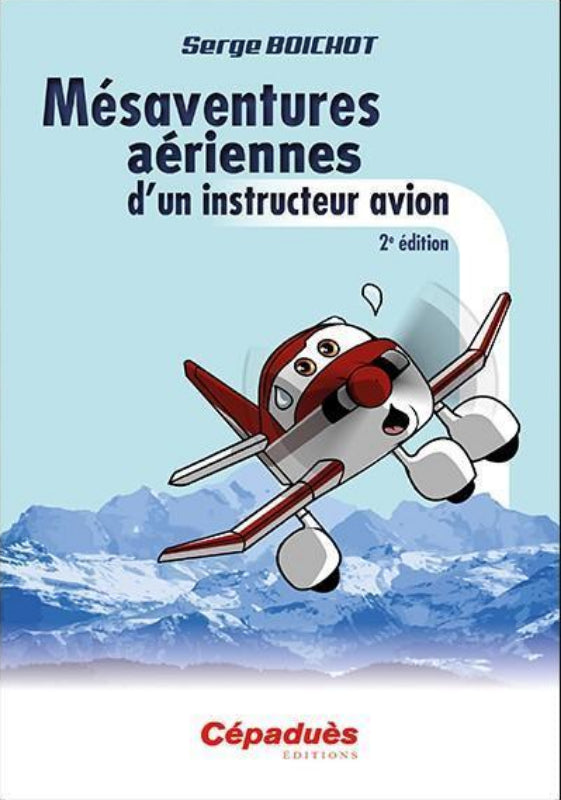 MÉSAVENTURES AÉRIENNES D'UN INSTRUCTEUR AVION 2ème édition - LA BOUTIQUE DU PILOTE