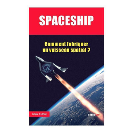 spaceship comment fabriquer un vaisseau spatial ?
