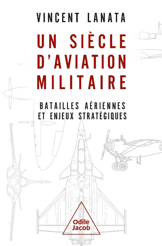 Première de couverture du livre Un siècle d'aviation militaire, par Vincent Linata aux éditions Odile Jacob
