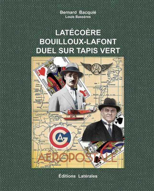 Première de couverture du livre Latécoère Bouilloux-Lafont duel sur tapis vert par Bernard Bacquié et Louis Bassères aux éditions Latérales
