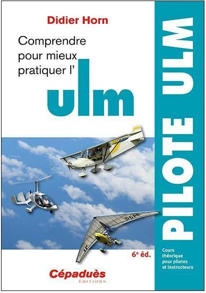 Comprendre pour mieux pratiquer l'ULM 4e édition - LA BOUTIQUE DU PILOTE