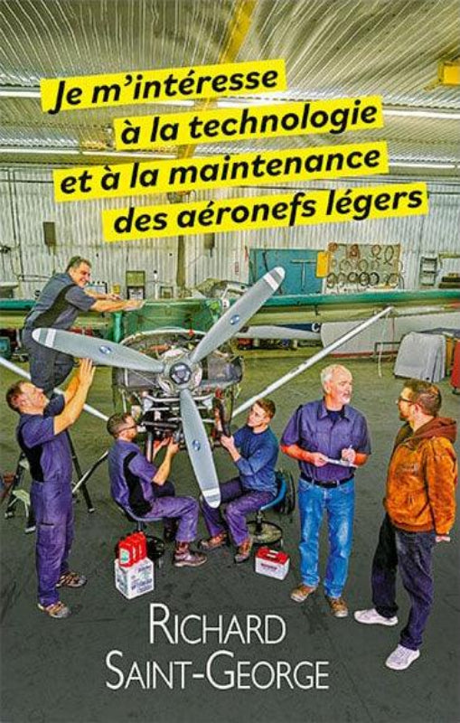 Première de couverture du livre Je m'intéresse à la technologie et à la maintenance des aéronefs légers par Richard Saint-Georges
