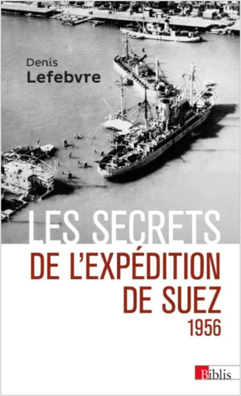 Première de couverture du livre Les Secrets de l'Expédition de Suez par Denis Lefebvre aux éditions du CNRS
