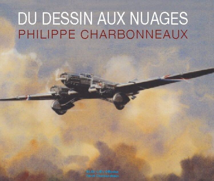Du dessin aux nuages - Philippe Charbonneaux Histoire de l'Aviation Bleu Ciel Diffusion