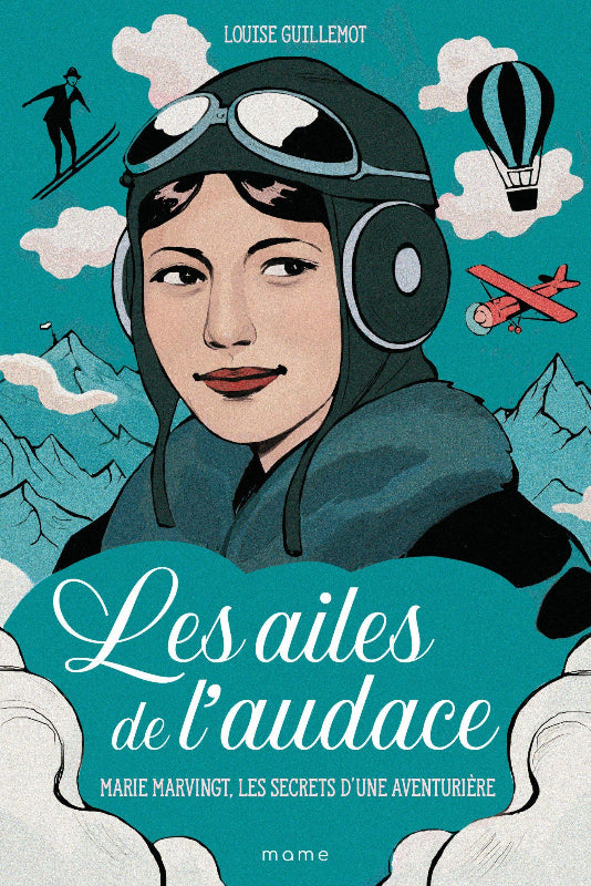 Première de couverture du livre Les Ailes de l'audace, Marie Marvingt, les secrets d'une aventurière par Louise Guillemot aux éditions Mame