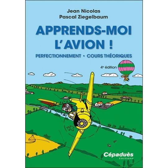 Apprends-moi l'avion 3rd edition PRIVATE PILOT TRAINING VFR -IFR - PPL Editions Cépadues