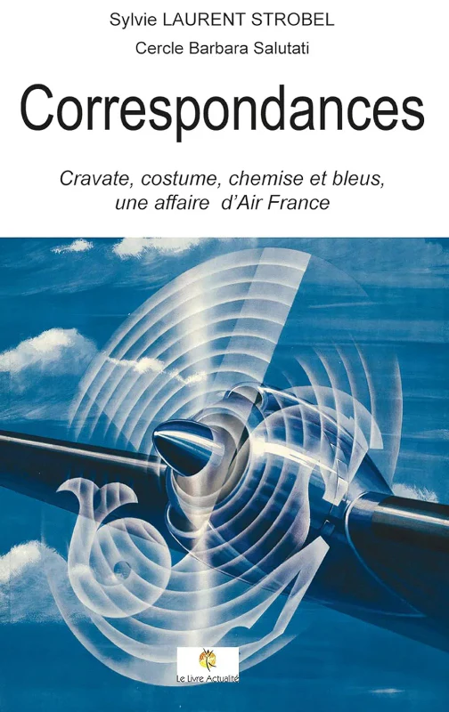 Correspondances, cravate, costume, chemise et bleus, une affaire d'Air France par Sylvie Laurent Strobel