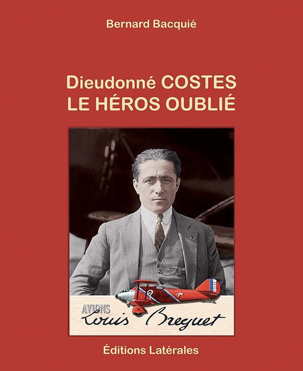 dieudonné costes, le héros oublié de bernard bacquie