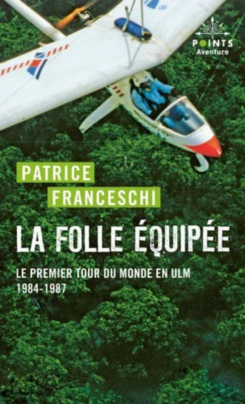 Première de couverture du livre La Folle équipée, le premier tour du monde en ULM 1984-1987 par Patrice Franceschi aux éditions Points aventure