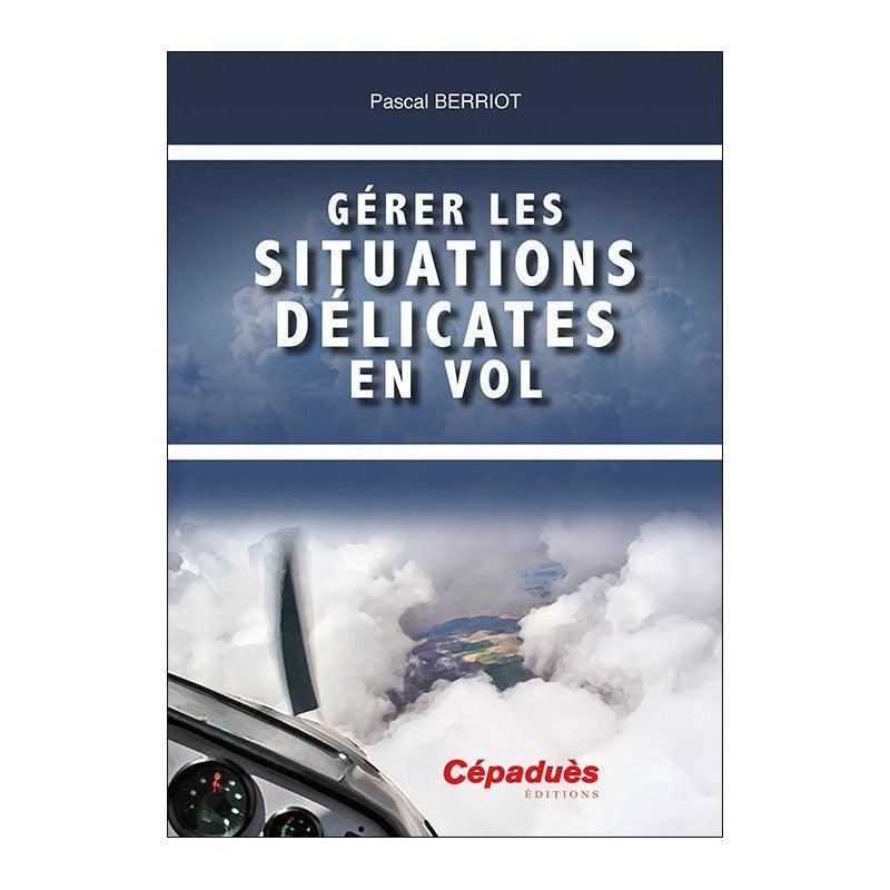 GERER LES SITUATIONS DELICATES EN VOL