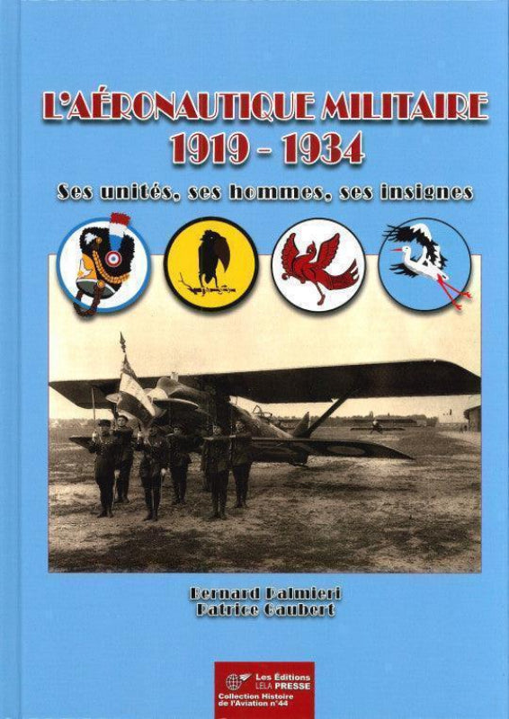 Première de couverture du livre L'Aéronautique militaire 1919-1934, ses unités, ses hommes, ses insignes de Bernard Palmieri et Patrice Gaubert aux éditions Lela Presse