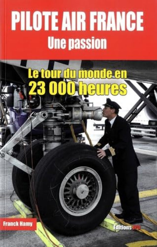 Première de couverture du livre Pilote Air France une passion, le tout du monde en 23000heures par Franck Hamy aux éditions JPO
