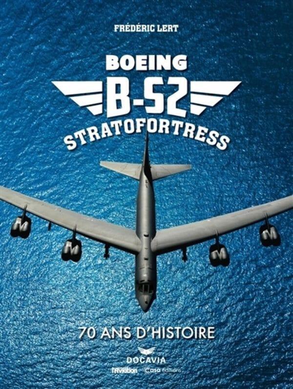 B52 Stratofortress : 70 ans d'histoire - Frédéric Lert ROMAN ET NARRATION Casa Editions