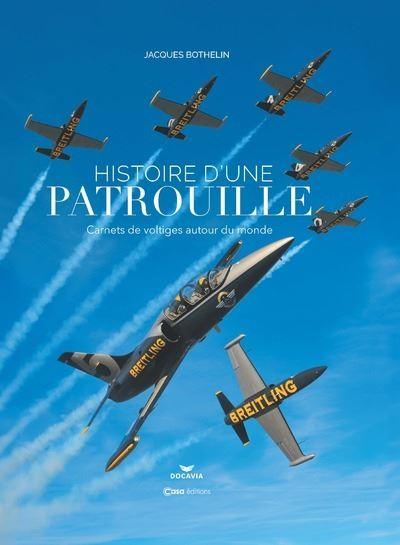 Breitling : Histoire d'une patrouille - Carnets de voltiges autour du monde - Jacques Bothelin