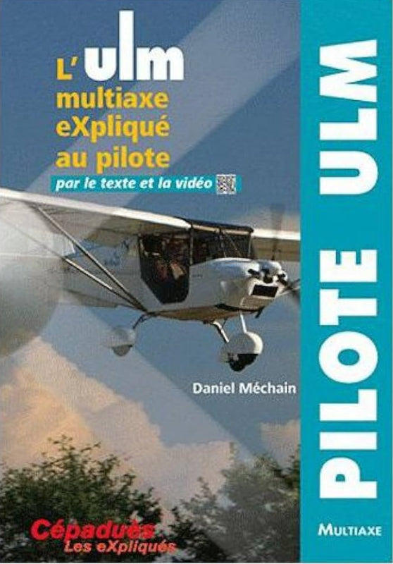 L'ULM Multiaxe expliqué au pilote par Daniel Méchain