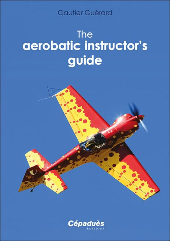 Livre The Aerobatic instructor's guide par Gautier Guérard