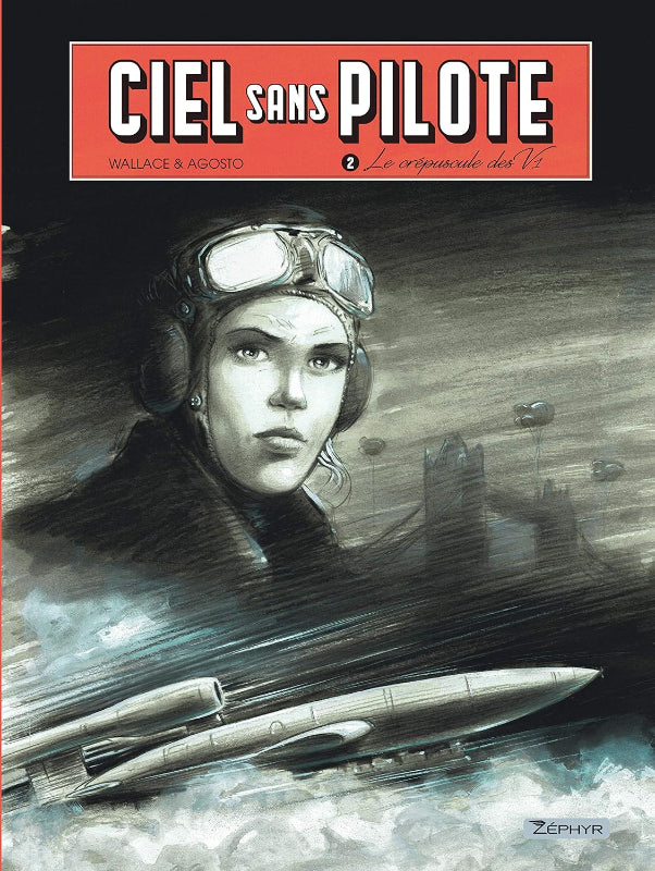 Première de couverture de la bande dessinée Le Ciel sans Pilote "Le crépuscule des V1", tome de de Wallace et Agosto aux éditions Zéphyr
