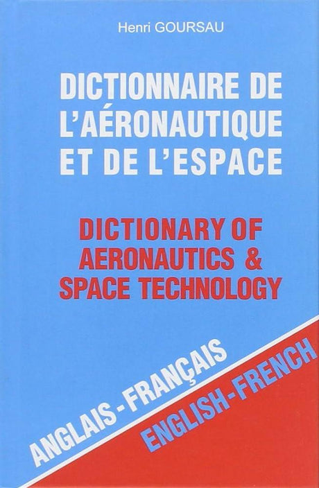 Dictionnaire de l'aéronautique et de l'espace - Dictionary of aeronautics and space technology - Volume 1 - Anglais / Français - LA BOUTIQUE DU PILOTE