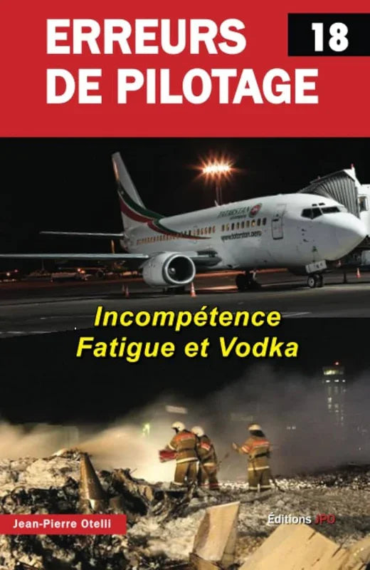 Erreurs de pilotage - tome 18, incompétence fatigue et vodka par Jean-Pierre Otelli aux éditions JPO