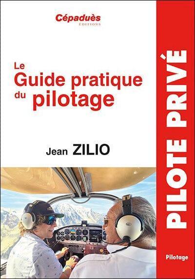 GUIDE PRATIQUE DU PILOTAGE -ZILIO- 20è ED. FORMATION PILOTE PRIVE VFR -IFR - PPL Editions Cépadues