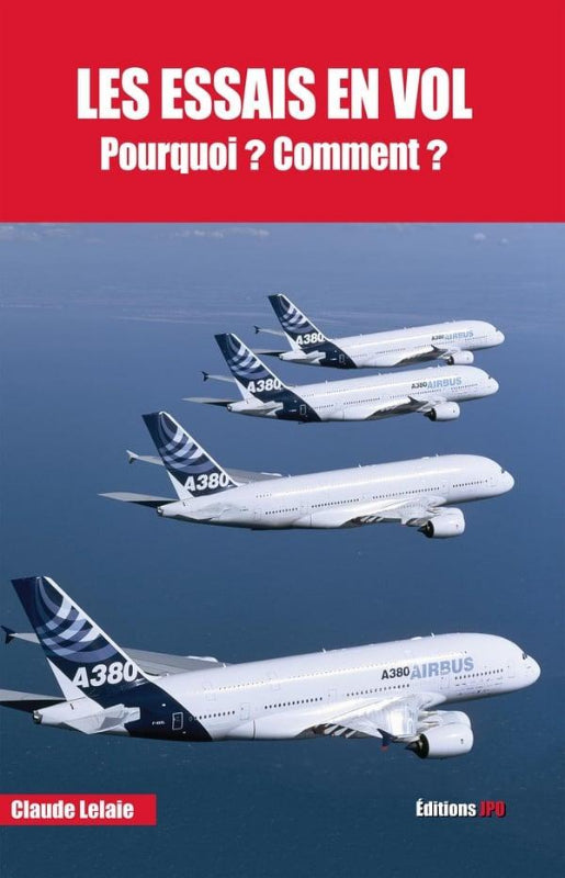 Les essais en vol, Pourquoi? Comment? par Claude Lelaie aux éditions JPO