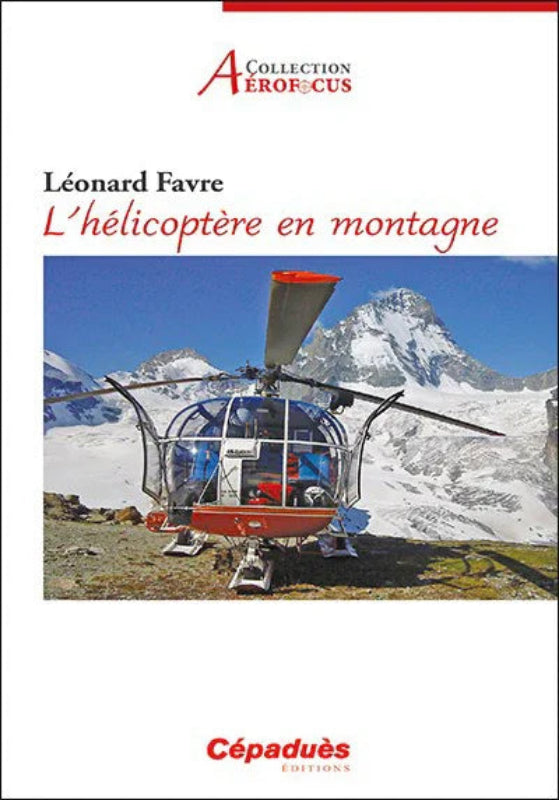 Première de couverture du livre L'hélicoptère en montagne de Léonard Favre aux éditions Cépaduès