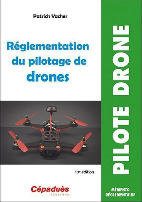 Réglementation du pilotage de drones 10 e édition - LA BOUTIQUE DU PILOTE