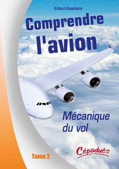 comprendre l'avion tome ii - mécanique du vol
