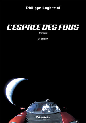 L'espace des fous (essai) 2e édition par Philippe Lugherini