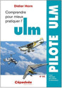 Comprendre pour mieux pratiquer l'ULM 4e édition - LA BOUTIQUE DU PILOTE