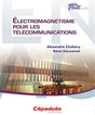 Electromagnétisime pour les télécommunications par Alexandre Chabory et Rémi Douvenot