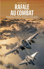 Rafale au combat : Témoignages de pilotes, navigateurs et mécaniciens - Jean-Marc Tanguy - LA BOUTIQUE DU PILOTE