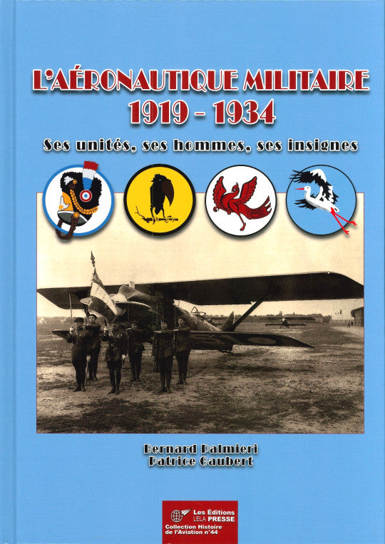 L'AERONAUTIQUE MILITAIRE 1919-1934 : Ses unités, ses hommes, ses insignes