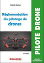 Réglementation du pilotage de drones 10 e édition - LA BOUTIQUE DU PILOTE