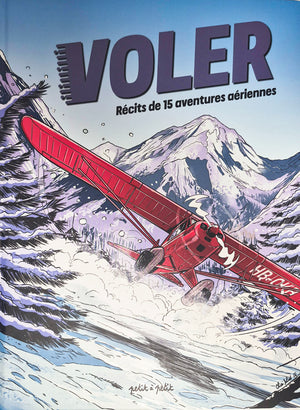 Voler, récits de 15 aventures aériennes - Ouvrage collectif