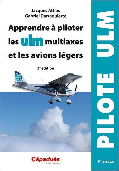 apprendre à piloter les ulm multiaxes et les avions légers - 3e édition