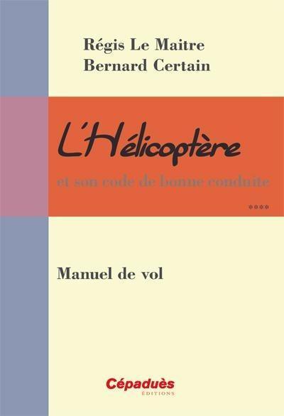 l'helicoptere et son code de bonne conduite : manuel de vol