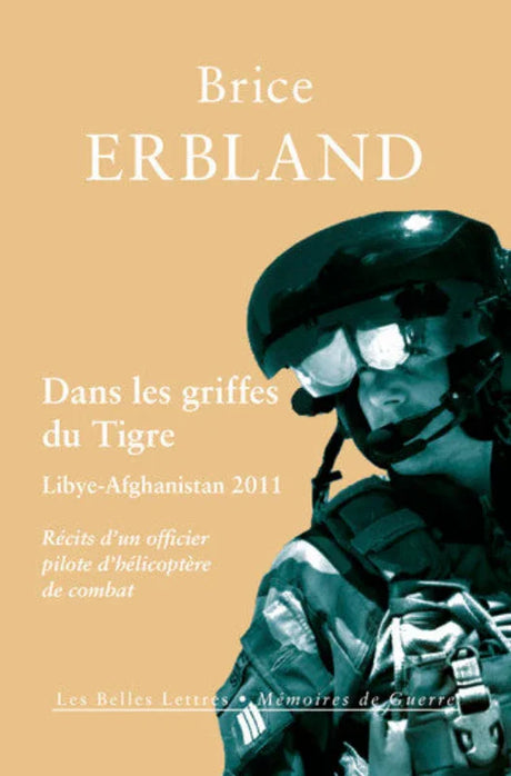 Dans les griffes du tigre, Libye - Afghanistan 2011 par Brice Erbland aux éditions Les Belles Lettres mémoires de guerre