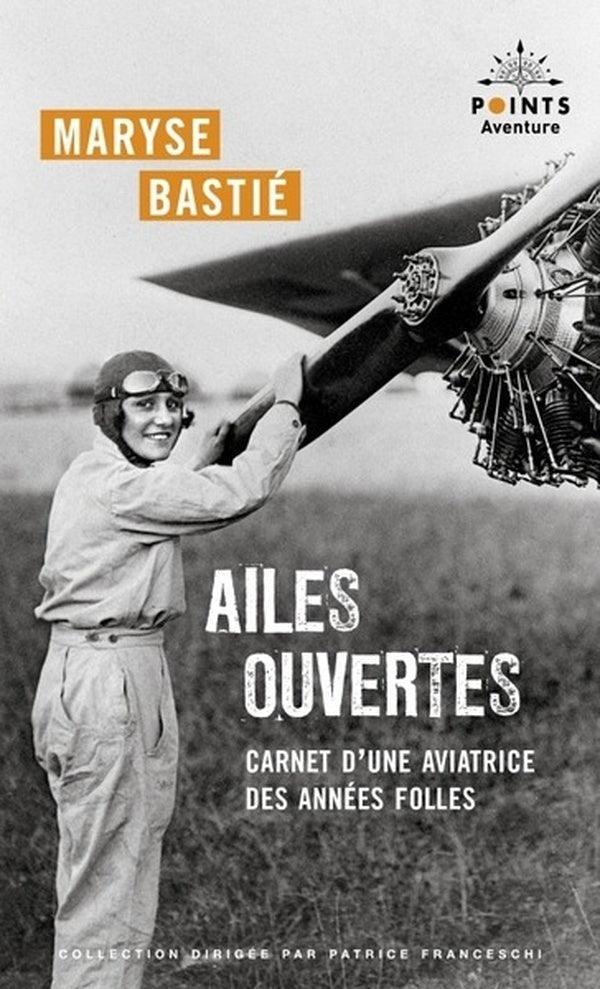 Ailes ouvertes : Carnet d'une aviatrice des années folles - Maryse Bastié - LA BOUTIQUE DU PILOTE