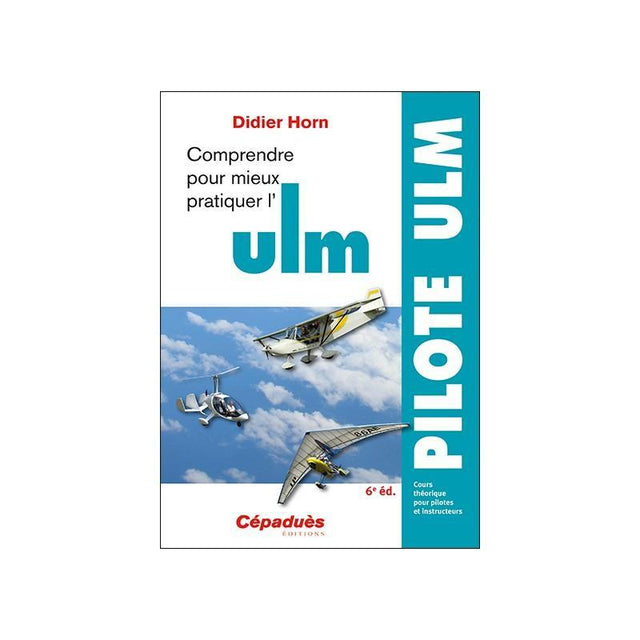 Comprendre pour mieux pratiquer l'ULM 4e édition - LA BOUTIQUE DU PILOTE